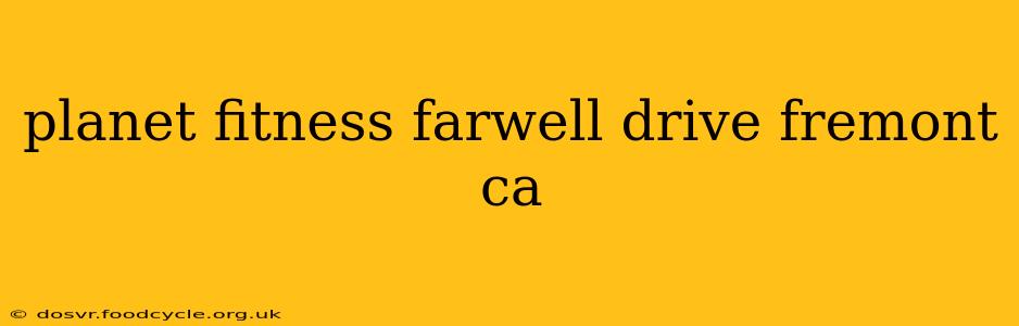 planet fitness farwell drive fremont ca