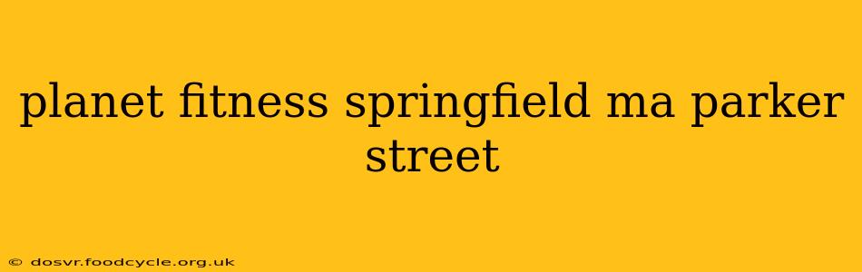 planet fitness springfield ma parker street