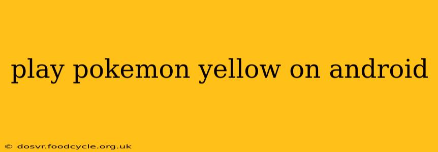 play pokemon yellow on android