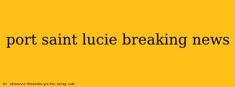 port saint lucie breaking news