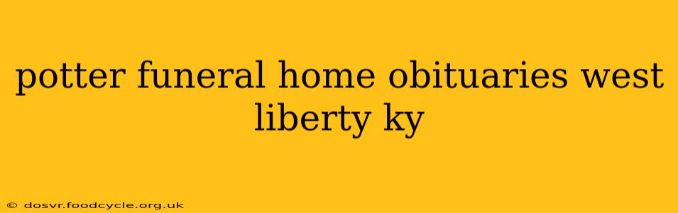 potter funeral home obituaries west liberty ky