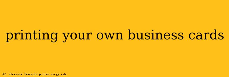 printing your own business cards