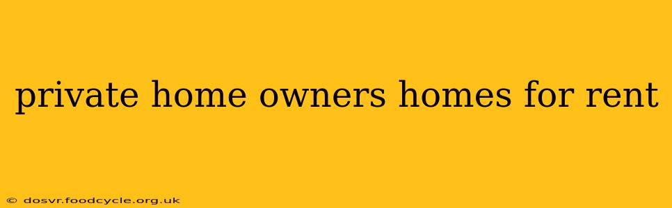 private home owners homes for rent