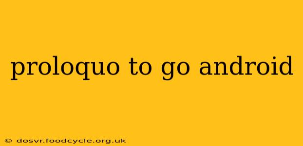 proloquo to go android