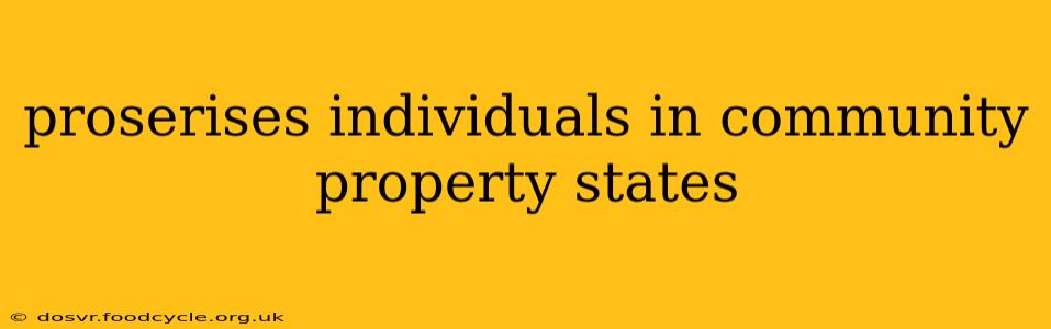 proserises individuals in community property states