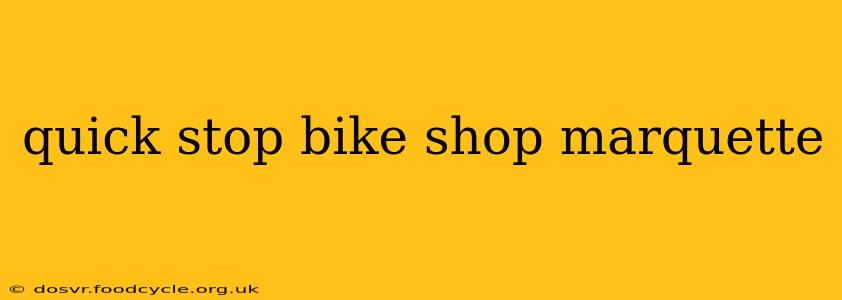 quick stop bike shop marquette