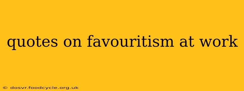 quotes on favouritism at work