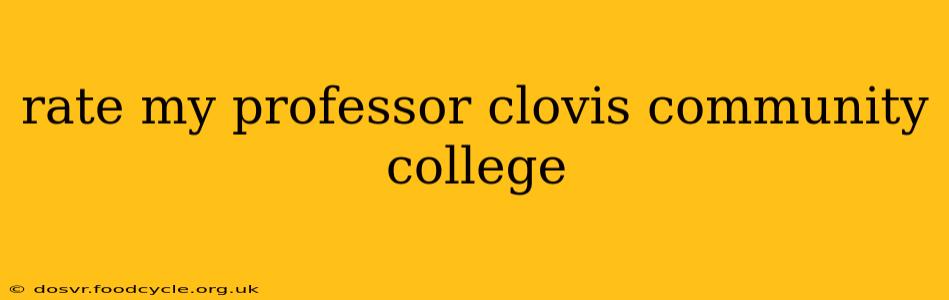 rate my professor clovis community college