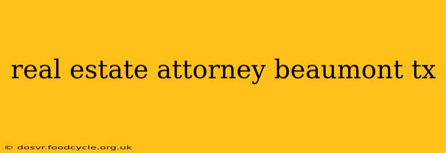 real estate attorney beaumont tx