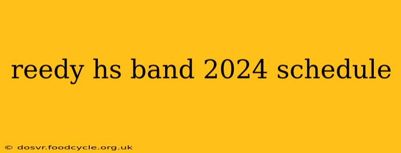 reedy hs band 2024 schedule