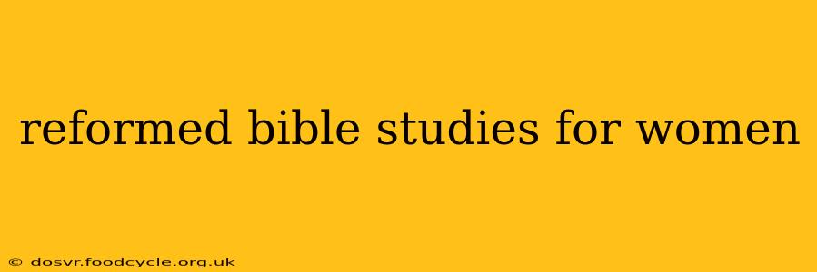 reformed bible studies for women
