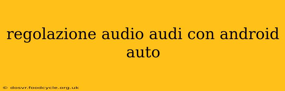 regolazione audio audi con android auto