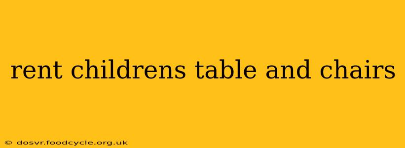 rent childrens table and chairs