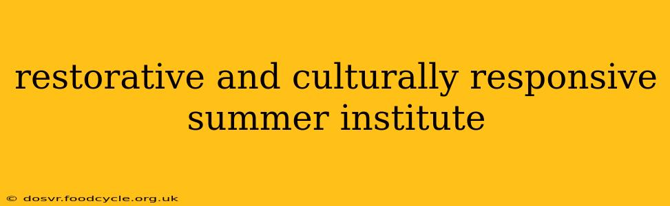 restorative and culturally responsive summer institute