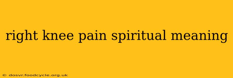 right knee pain spiritual meaning