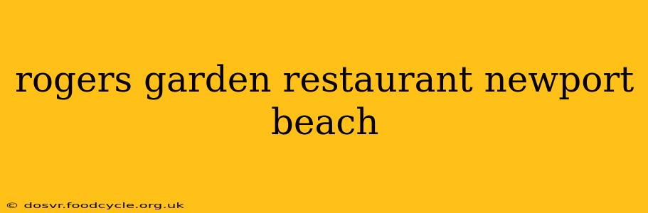 rogers garden restaurant newport beach
