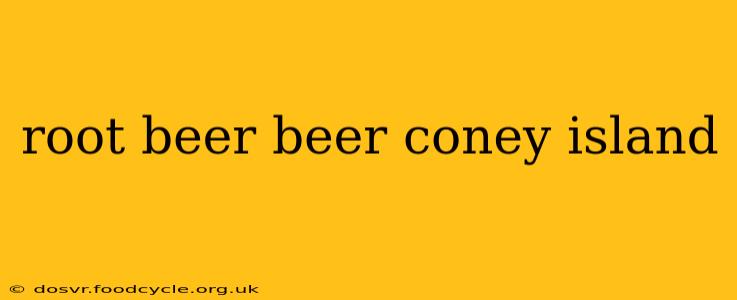 root beer beer coney island