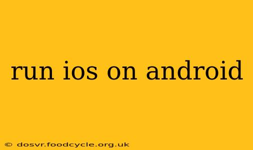 run ios on android