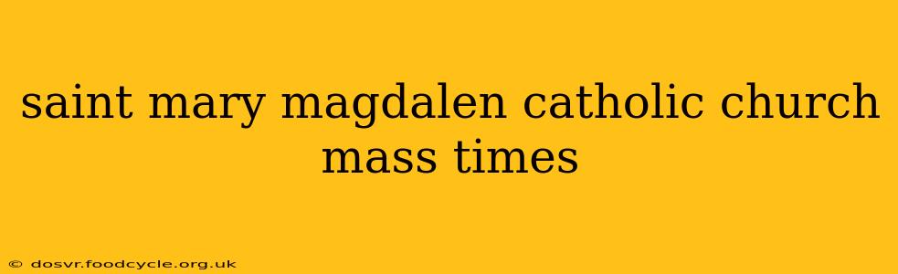 saint mary magdalen catholic church mass times