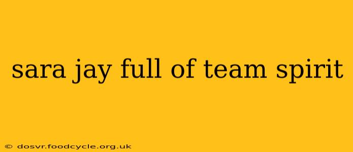 sara jay full of team spirit