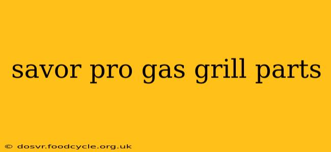 savor pro gas grill parts