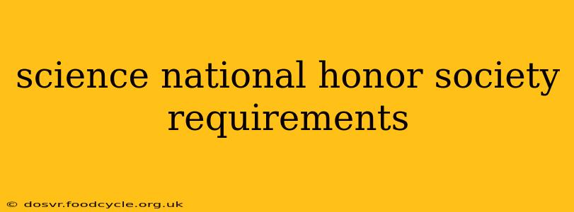 science national honor society requirements