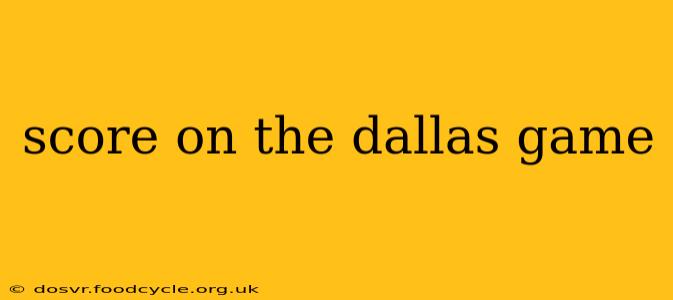 score on the dallas game