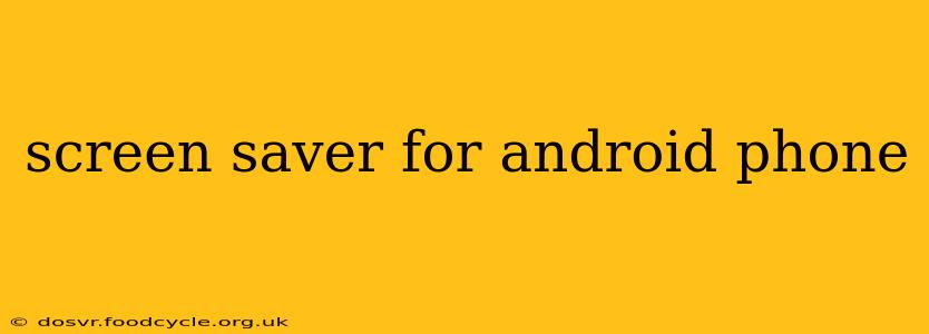 screen saver for android phone