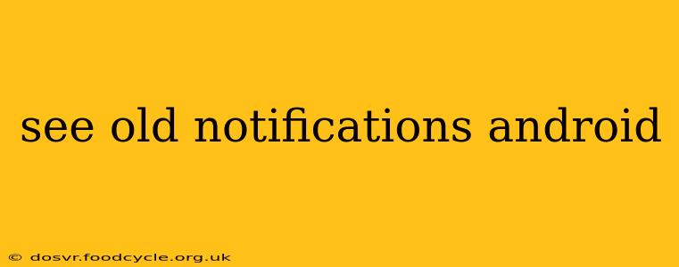 see old notifications android
