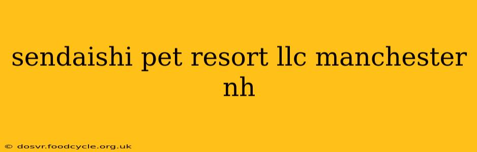 sendaishi pet resort llc manchester nh