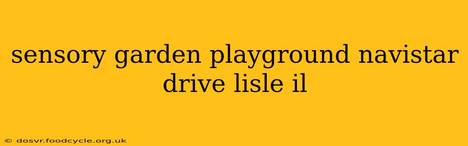 sensory garden playground navistar drive lisle il