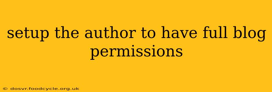 setup the author to have full blog permissions
