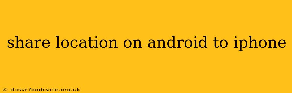 share location on android to iphone