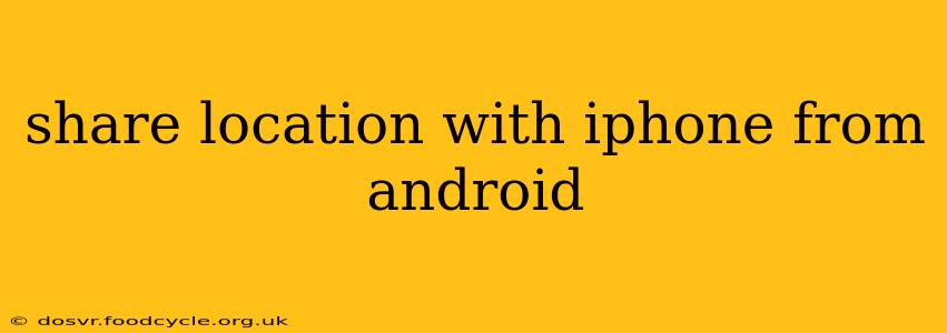 share location with iphone from android