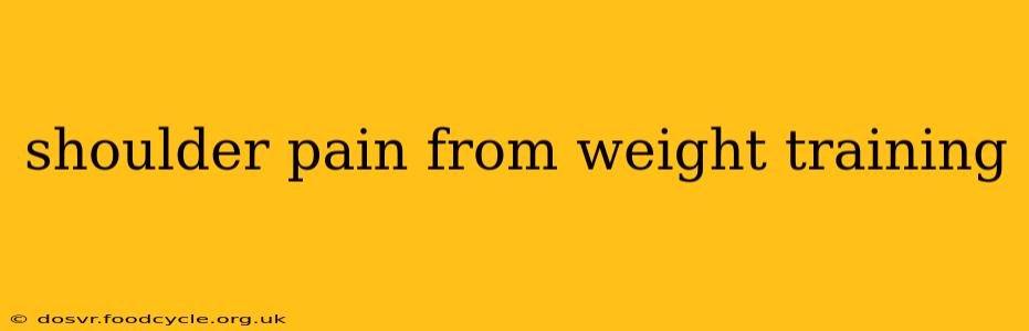 shoulder pain from weight training