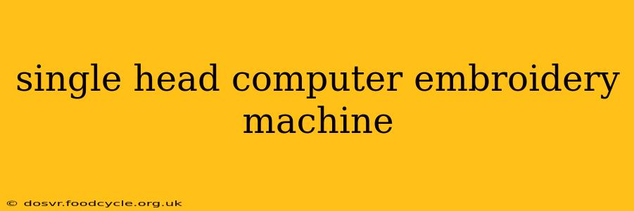 single head computer embroidery machine