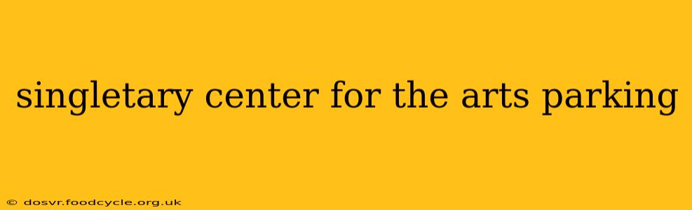 singletary center for the arts parking