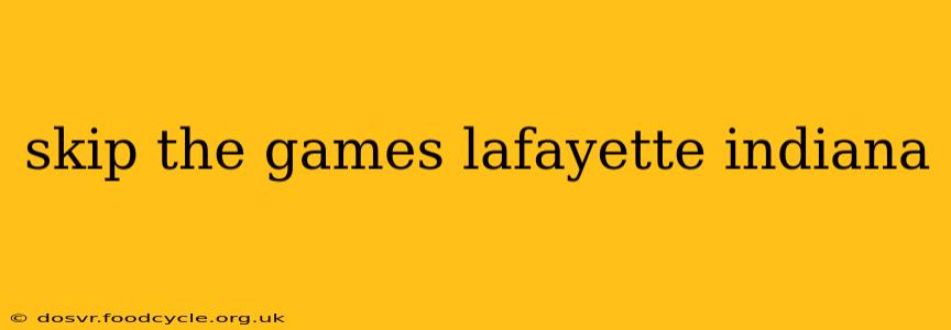 skip the games lafayette indiana