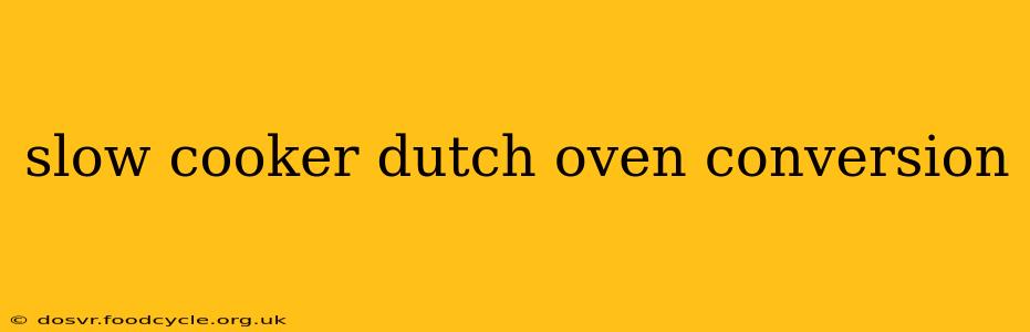 slow cooker dutch oven conversion