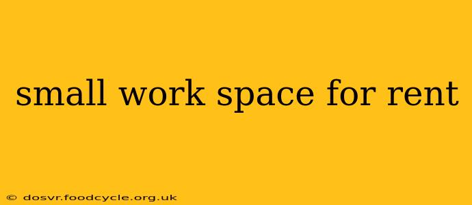 small work space for rent