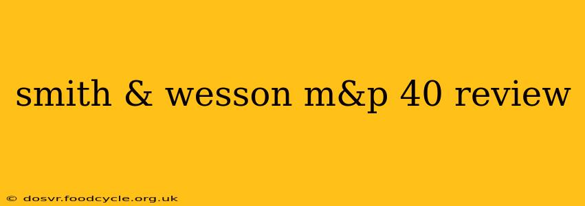 smith & wesson m&p 40 review