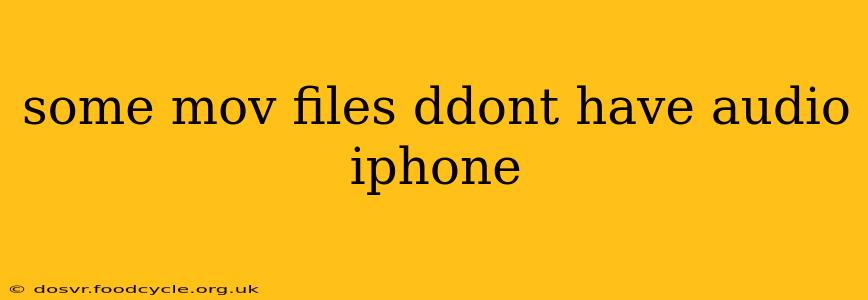 some mov files ddont have audio iphone