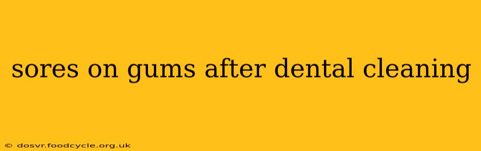 sores on gums after dental cleaning