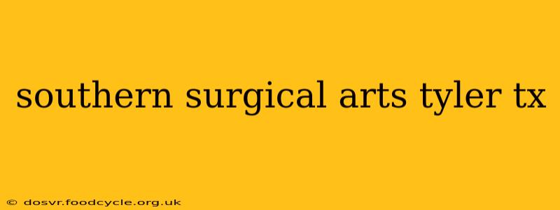 southern surgical arts tyler tx