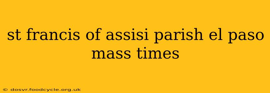 st francis of assisi parish el paso mass times