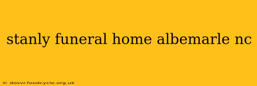 stanly funeral home albemarle nc