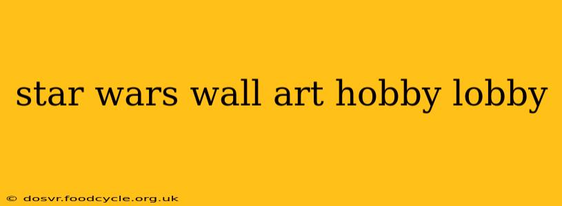 star wars wall art hobby lobby