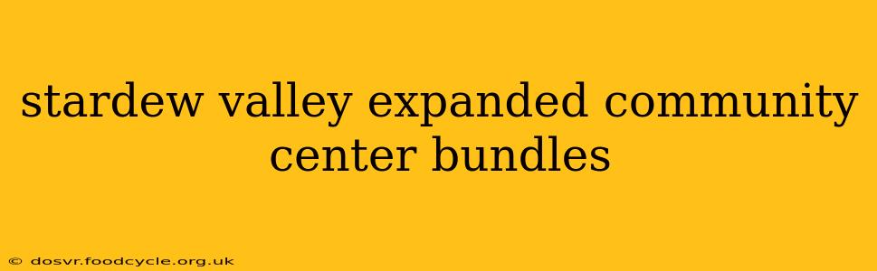stardew valley expanded community center bundles