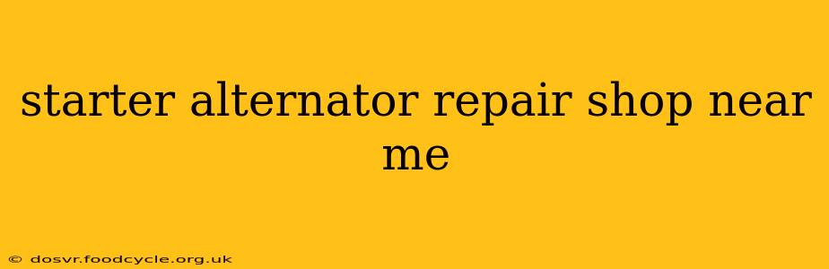 starter alternator repair shop near me