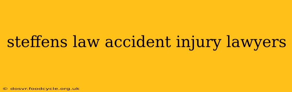 steffens law accident injury lawyers